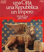 Una Città. Una Repubblica. Un Impero. Venezia 697 - 1797
