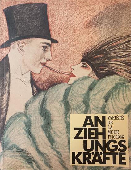 Anziehungskrafte. Variete De La Mode 1786-1986 - copertina