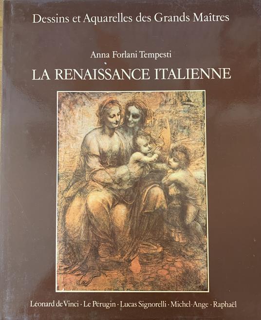 La Renaissance Italienne. Dessins Et Aquarelles Des Grands Maitres - Anna Forlani Tempesti - copertina