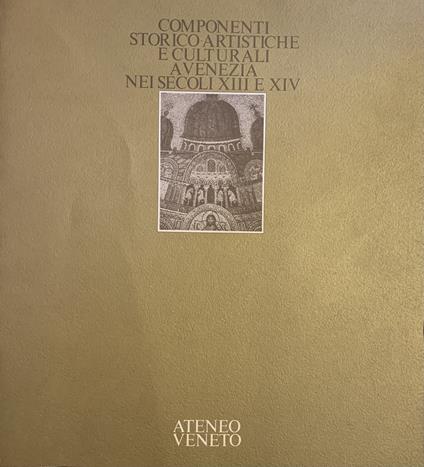 Componenti Storico-Artistiche E Culturali A Venezia Nei Secoli E Xiv - copertina