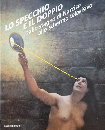 Lo Specchio E Il Doppio. Dallo Stagno Di Narciso Allo Schermo Televisivo - copertina