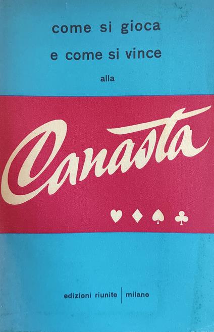 Come Si Gioca E Come Si Vince Alla Canasta - copertina