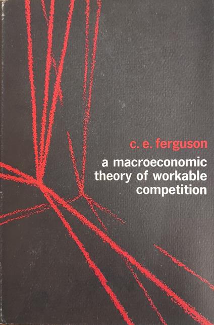 A Macroeconomic Theory Of Workable Competition - copertina