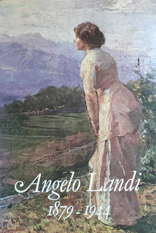 Angelo Landi 1879-1944 - Bruno Passamani - copertina