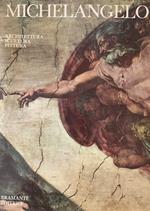 Michelangelo. Architettura. Scultura. Pittura