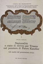 Nazionalita' E Stato Di Diritto Per Trieste Nel Pensiero Di Pietro Kandler. Gli Inediti Del Procuratore Civico