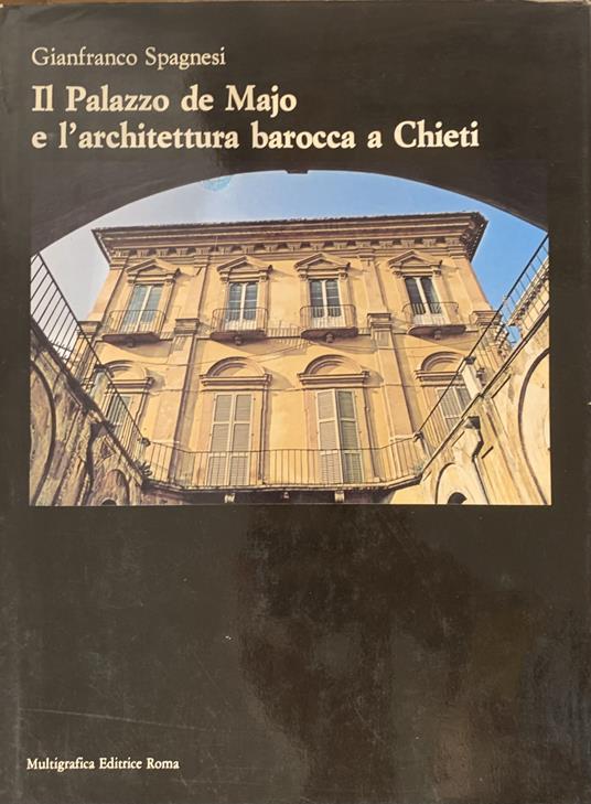 Il Palazzo E L'Architettura Barocca E Chieti - Gianfranco Spagnesi - copertina