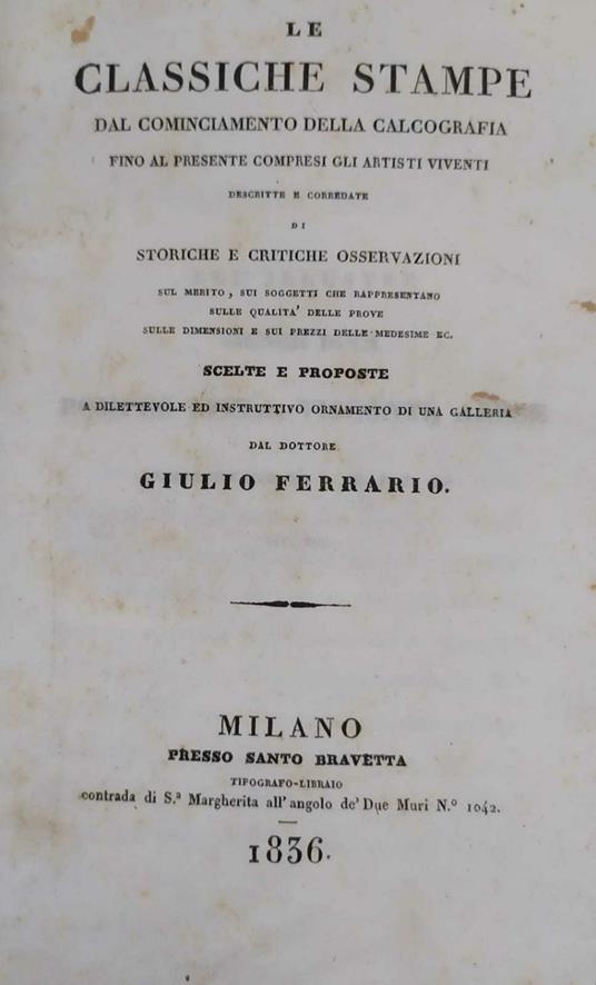 Le Classiche Stampe Dal Cominciamento Della Calcografia Fino Al Presente Compresi Gli Artisti Viventi - Giulio Ferrario - copertina