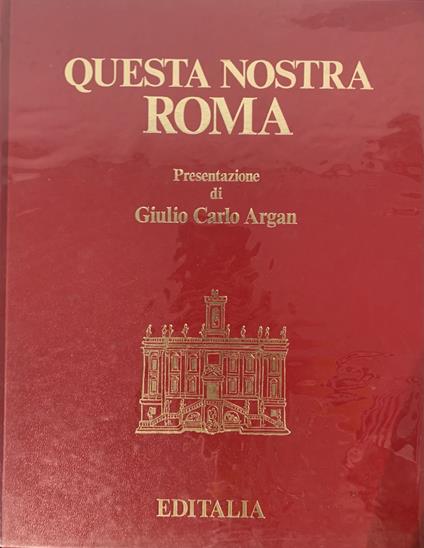 Questa Nostra Roma - Giulio Carlo Argan - copertina