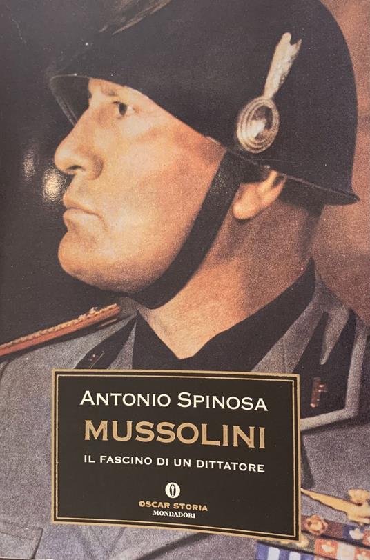 Mussolini. Il Fascino Di Un Dittatore - Antonio Spinosa - copertina
