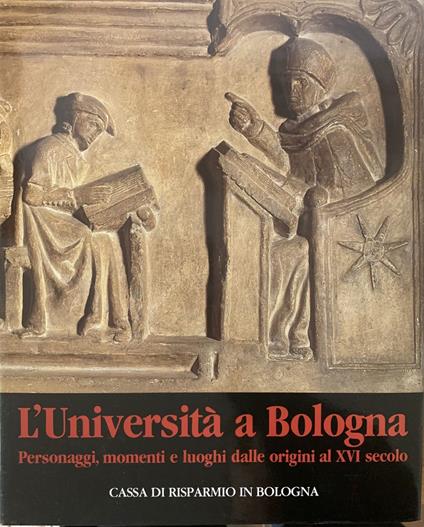 L' Universita' Di Bologna, Personaggi, Momenti E Luoghi Dalle Origini Al Xvi Secolo - Ovidio Capitani - copertina
