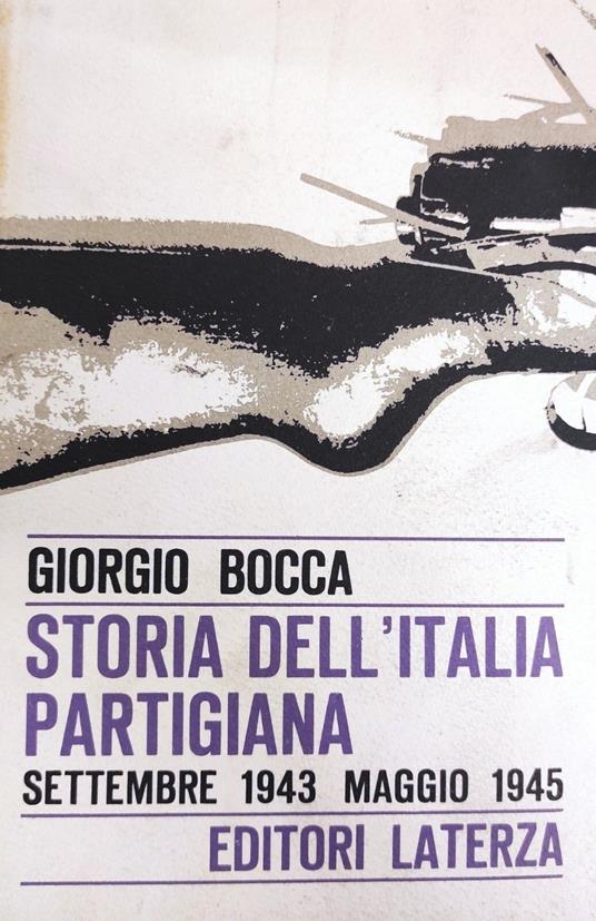 Storia Dell'Italia Partigiana. Settembre 1943 Maggio 1945 - Giorgio Bocca - copertina
