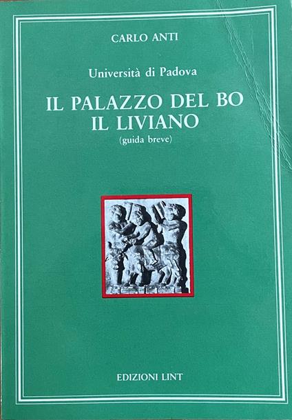 Il Palazzo Del Bo. Il Liviano - Carlo Anti - copertina