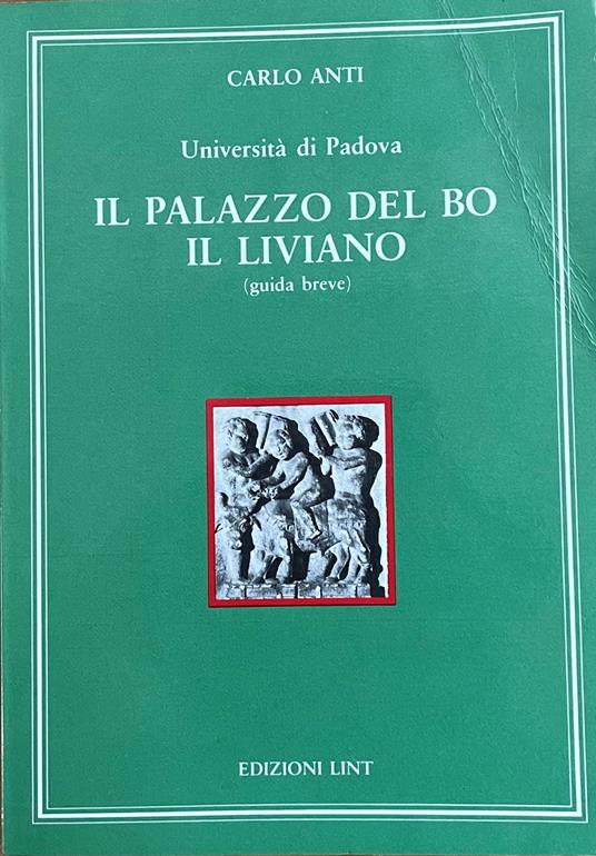 Il Palazzo Del Bo. Il Liviano - Carlo Anti - copertina