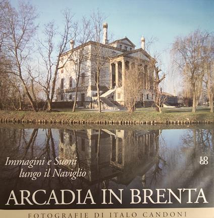 Arcadia In Brenta. Immagini E Suoni Lungo Il Naviglio - copertina