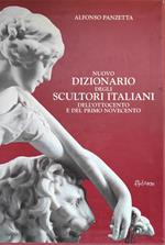 Nuovo Dizionario Degli Scultori Italiani Dell'Ottocento E Del Primo Novecento. Da Antonio Canova Ad Arturo Martini