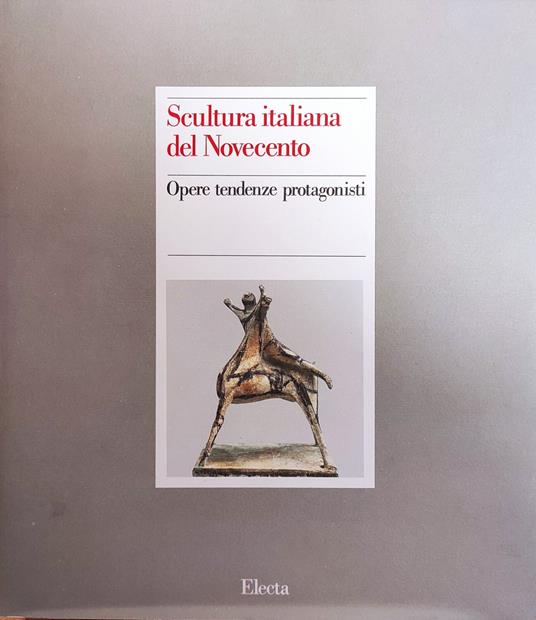 Scultura Italiana Del Novecento. Opere Tendenze Protagonisti - Carlo Pirovano - copertina