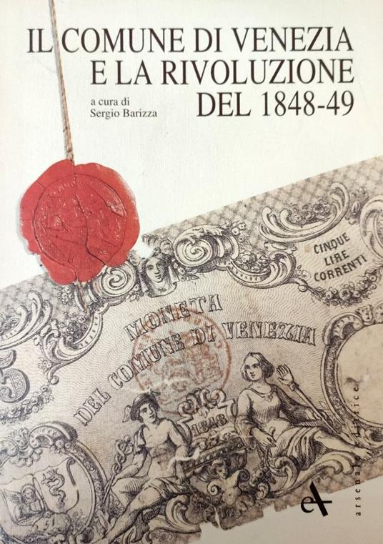 Il Comune Di Venezia E La Rivoluzione Del 1848-1849. I Verbali Delle Sedute Del Consiglio Comunale - Sergio Barizza - copertina