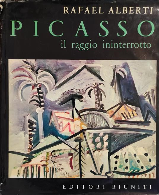 Picasso Il Raggio Ininterrotto - Rafael Alberti - copertina