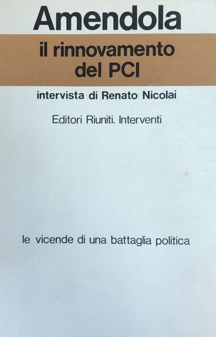 Rinnovamento Del Pci. Intervista Di Renato Nicolai - Giorgio Amendola - copertina