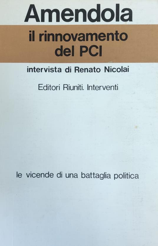 Rinnovamento Del Pci. Intervista Di Renato Nicolai - Giorgio Amendola - copertina