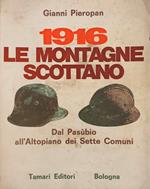 1916 Le Montagne Scottano. Dal Pasubio All' Altopiano Dei Sette Comuni