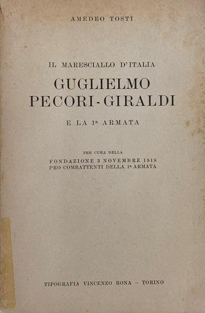 IL MARESCIALLO D'ITALIA GUGLIELMO PECORI - GIRALDI E LA 1a ARMATA - Amedeo Tosti - copertina