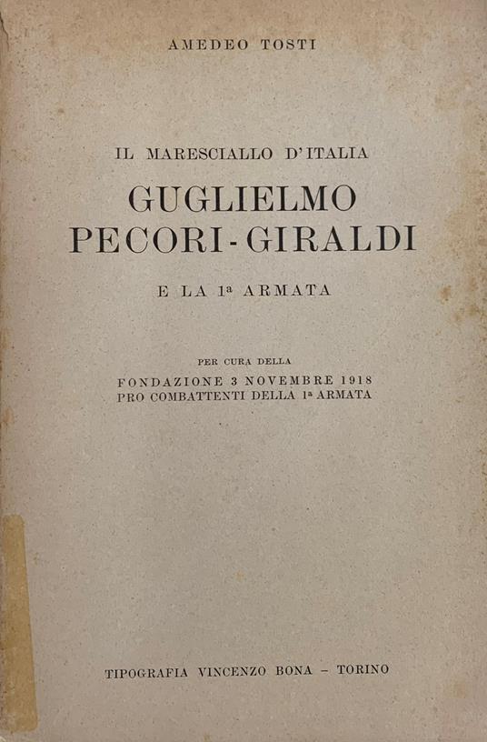 IL MARESCIALLO D'ITALIA GUGLIELMO PECORI - GIRALDI E LA 1a ARMATA - Amedeo Tosti - copertina
