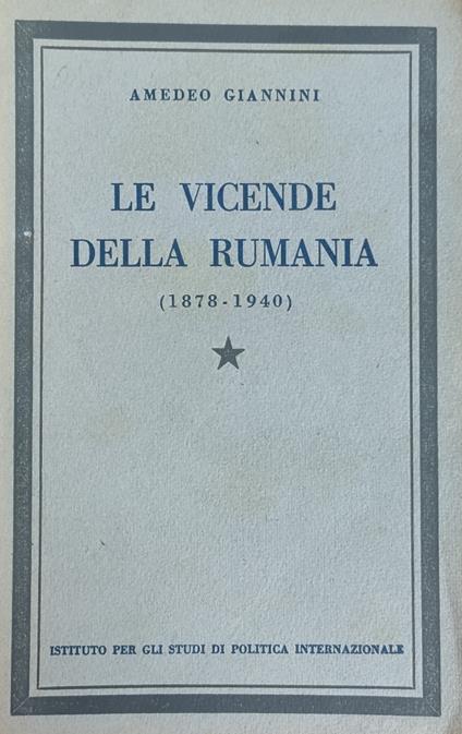 Le Vicende Della Rumania (1878-1940) - Amedeo Giannini - copertina
