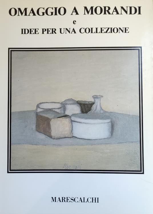 Omaggio A Morandi E Idee Per Una Collezione - copertina