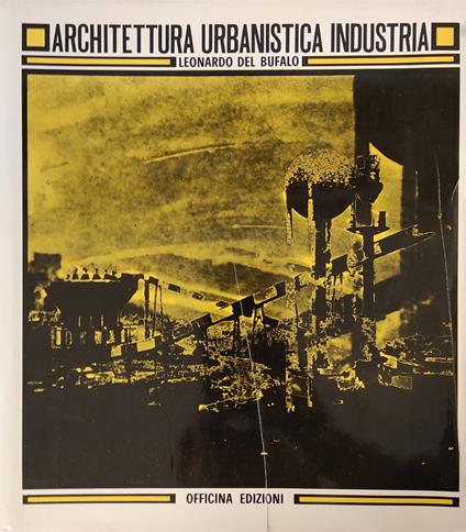 Architettura Urbanistica Industria - Leonardo Del Bufalo - copertina