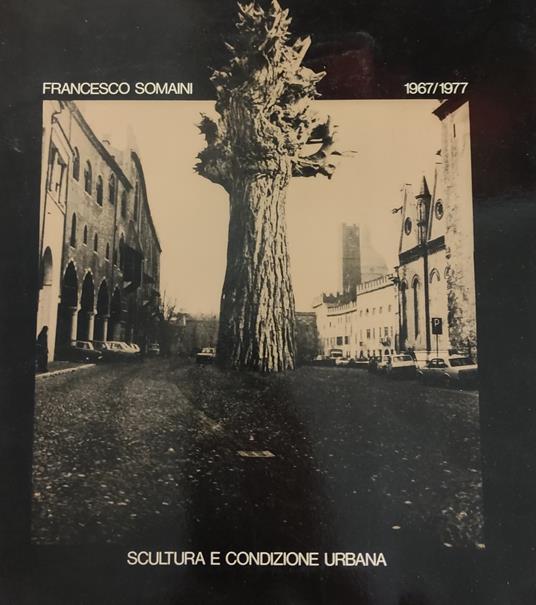 Francesco Somaini 1967/1977. Scultura E Condizione Urbana - copertina