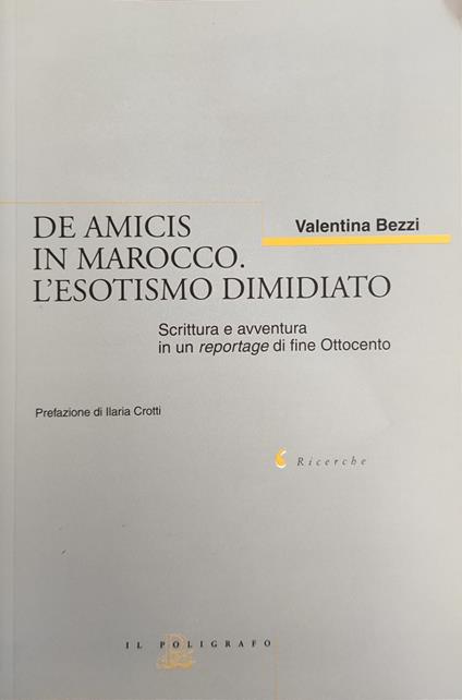 De Amicis In Marocco. L'Esotismo Dimidiato. Scrittura E Avventura In Un Reportage Di Fine Ottocento - copertina