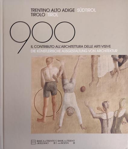 Il Novecento. In Trentino, Alto Adige E Tirolo. Il Contributo All' Architettura Delle Arti Visive - Giuseppe Barbieri - copertina