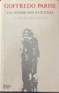 Gli Americani A Vicenza E Altri Racconti 1952-1965 - Goffredo Parise - copertina