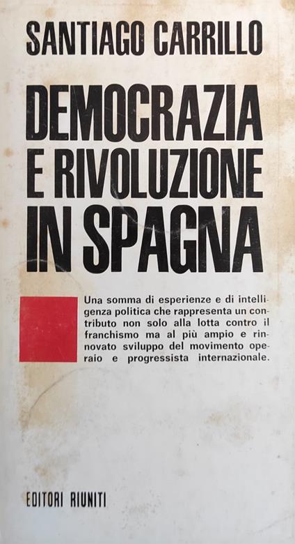 Democrazia E Rivoluzione In Spagna - Santiago Carrillo - copertina