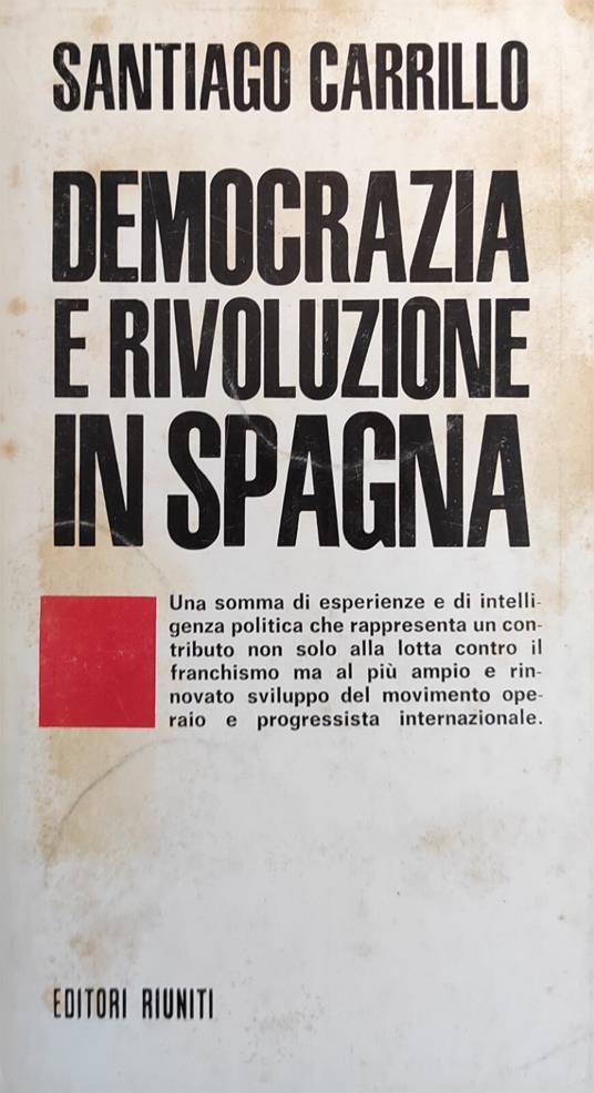 Democrazia E Rivoluzione In Spagna - Santiago Carrillo - copertina
