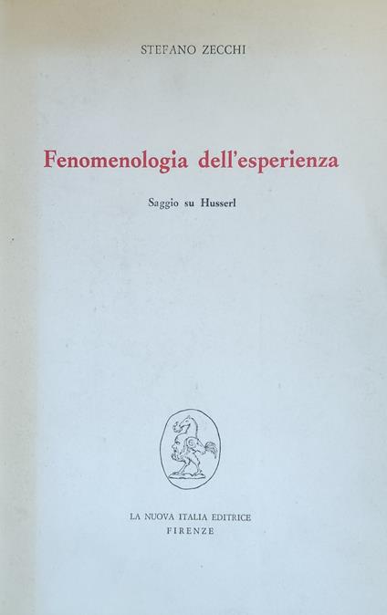 Fenomenologia Dell'Esperienza. Saggio Su Husserl - Stefano Zecchi - copertina