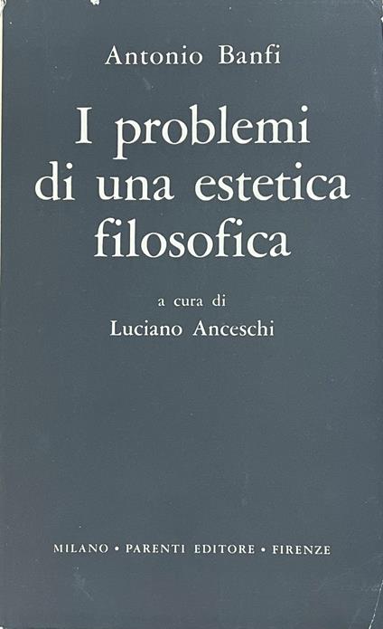 I Problemi Di Una Estetica Filosofica - Antonio Banfi - copertina