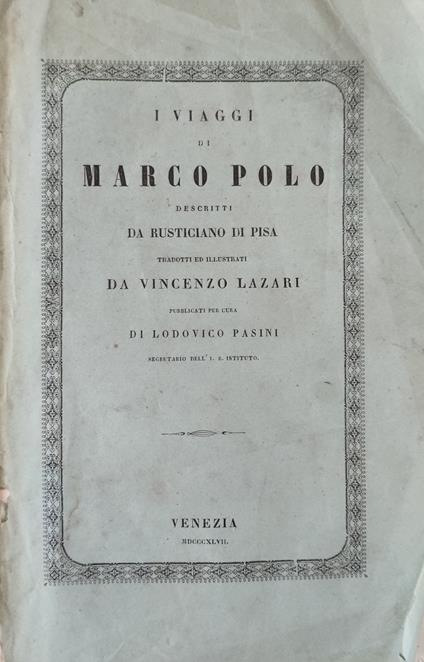 I Viaggi Di Marco Polo Descritti Da Rusticiano Di Pisa Tradotti E Illustrati Da Vincenzo Lazari - Marco Polo - copertina