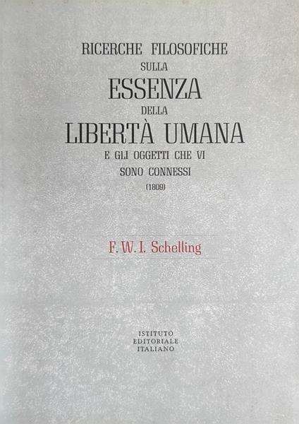 Ricerche Filosofiche Sulla Essenza Della Liberta' Umana E Gli Oggetti Che Vi Sono Connessi (1809) - copertina