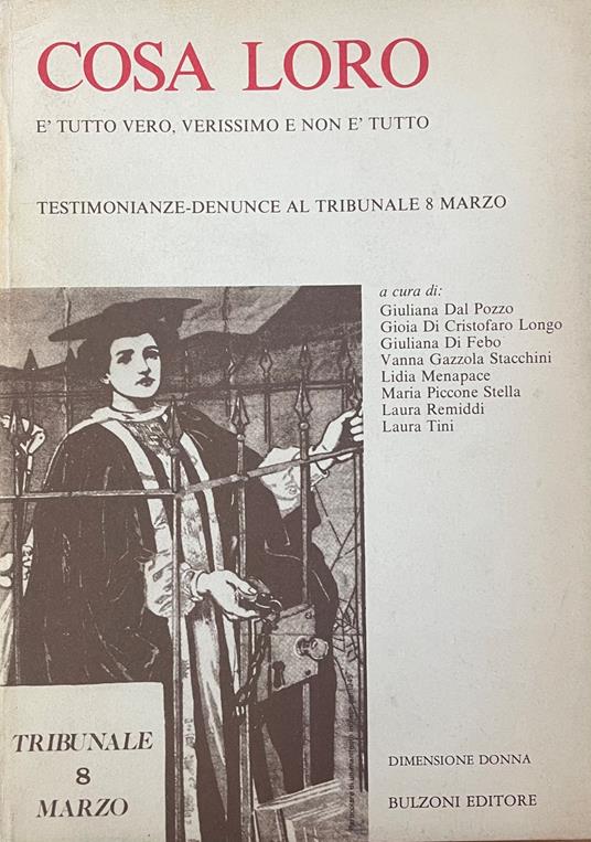 Cosa Loro. É Tutto Vero, Verissimo E Non É Tutto. Testimonianze- Denunce Al Tribunale 8 Marzo - copertina