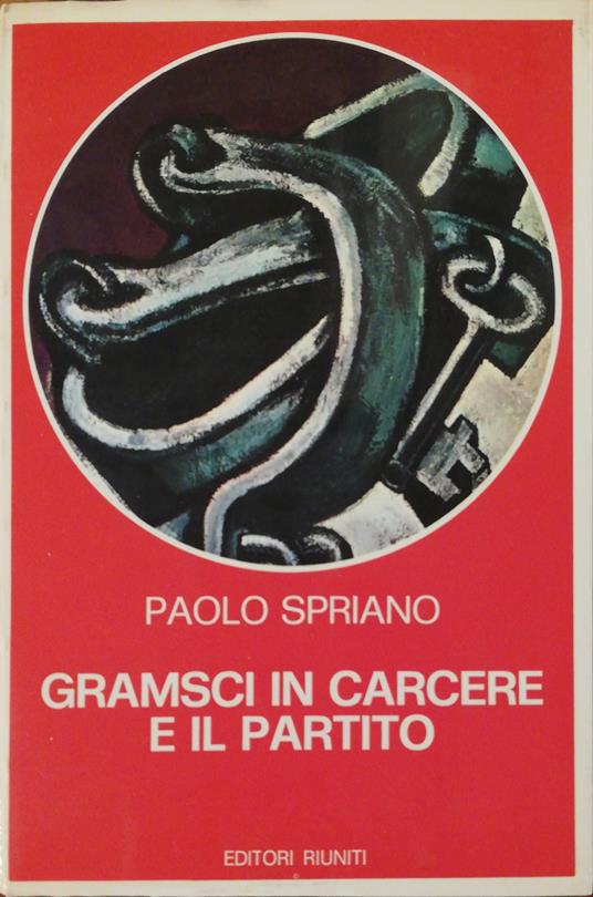 Gramsci In Carcere E Il Partito - Paolo Spriano - copertina