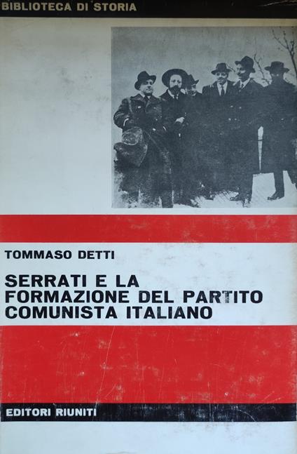 Serrati E La Formazione Del Partito Comunista Italiano - Tommaso Detti - copertina