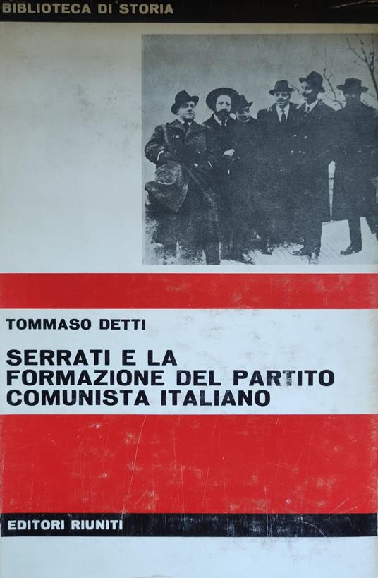 Serrati E La Formazione Del Partito Comunista Italiano - Tommaso Detti - copertina