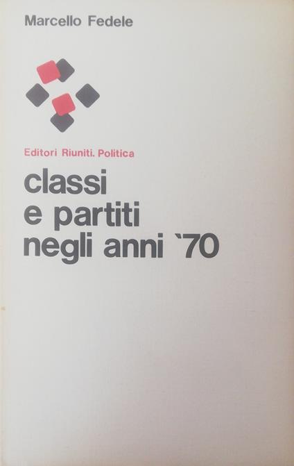 Classi E Partiti Negli Anni '70 - Marcello Fedele - copertina