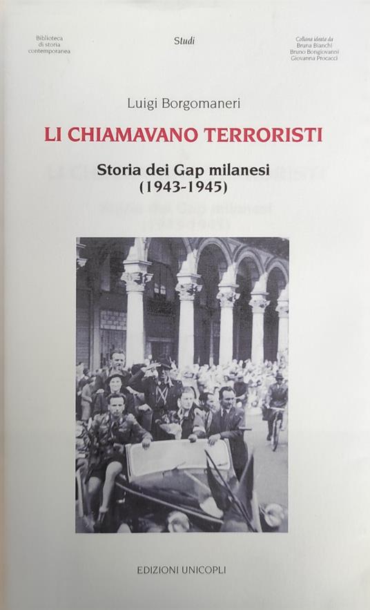 Li Chiamavano Terroristi. Storia Dei Gap Milanesi (1943-1945) - Luigi Borgomaneri - copertina