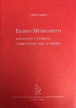Egidio Meneghetti. Scienziato E Patriota Combattente Per La Liberta'