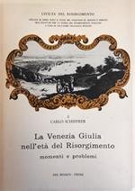 La Venezia Giulia Nell'Eta' Del Risorgimento. Momenti E Problemi
