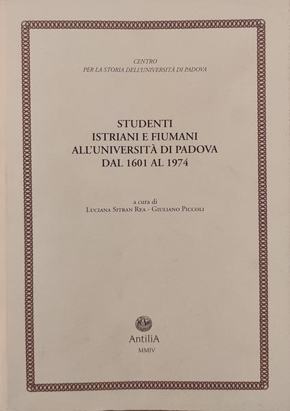 Studenti Istriani E Fiumani All'Universita' Di Padova Dal 1601 Al 1974 - copertina